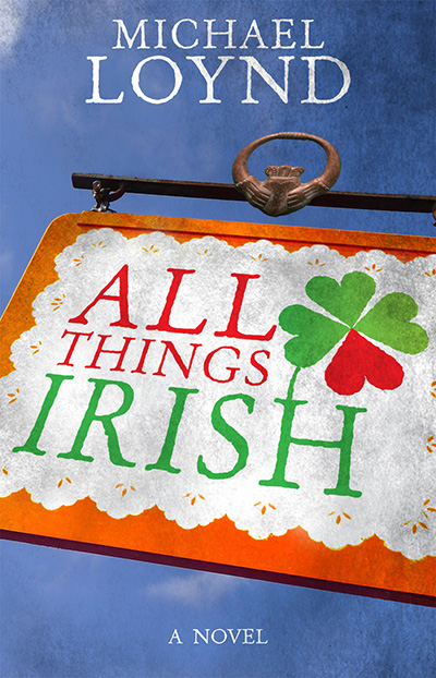 All Things Irish by Michael Loynd